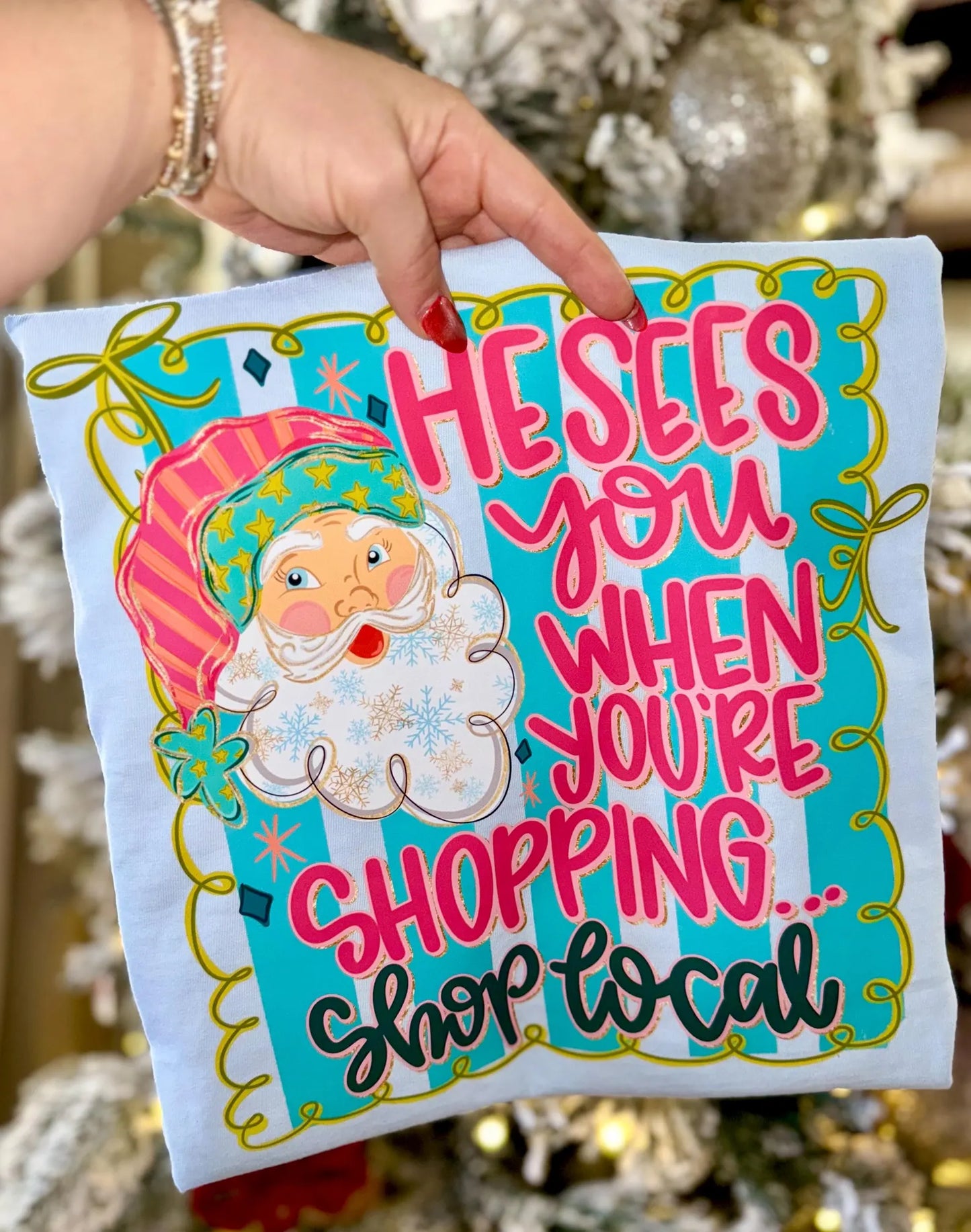 He sees you when your shopping shop local tee or sweatshirt